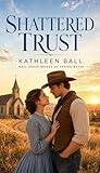 Shattered Trust (Mail Order Brides of Spring Water Book 2)