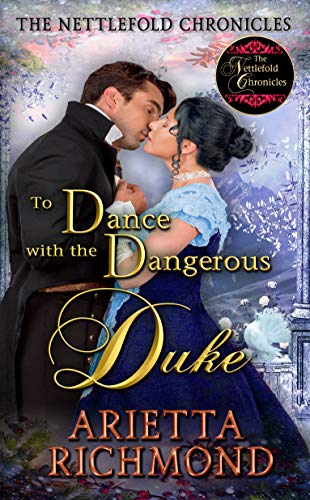 To Dance with the Dangerous Duke: Clean Regency Romance (The Nettlefold Chronicles Book 2)