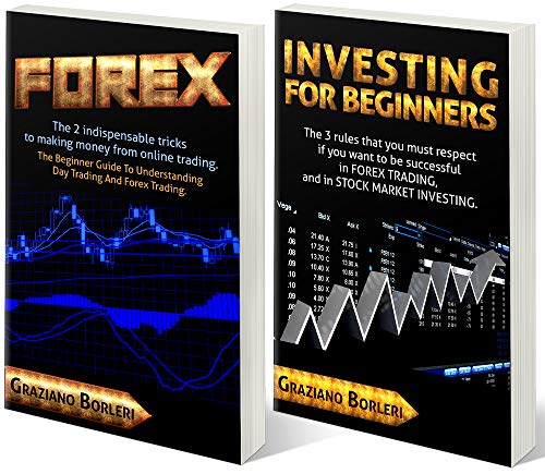 FOREX – INVESTING FOR BEGINNERS: Collection of two books: 1° “FOREX” - 2° “INVESTING FOR BEGINNERS”. The indispensable tricks to making money from Day trading, Forex Trading.