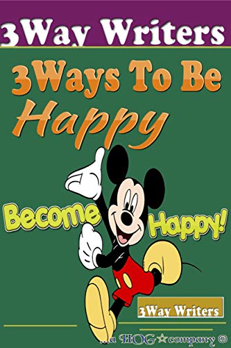 Book Cover 3Ways To Be Happy: Be Happy