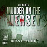 All Saints: Mersey Murder Mysteries, Book 2