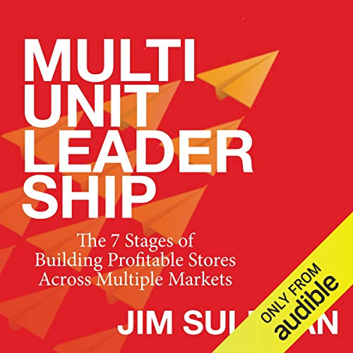 Multi-Unit Leadership: The 7 Stages of Building Profitable Stores Across Multiple Markets