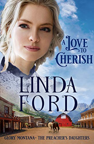 A Love to Cherish: The Preacher's Daughters (Glory, Montana Book 2)