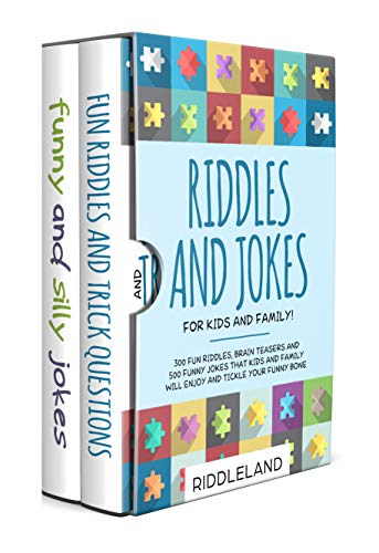 Riddles and Jokes For Kids and Family: 300 Fun Riddles, Brain Teasers and 500 Funny Jokes That Kids and Family Will Enjoy and Tickle Your Funny Bone - Ages 5-7 7-9 9-12