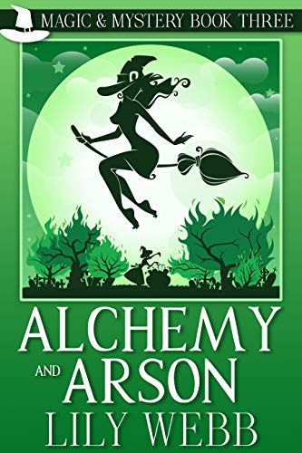 Alchemy and Arson: Paranormal Cozy Mystery (Magic & Mystery Book 3)