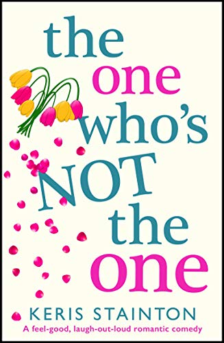 The One Who's Not the One: A feel good, laugh out loud romantic comedy