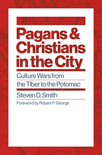 Book Cover Pagans and Christians in the City: Culture Wars from the Tiber to the Potomac (Emory University Studies in Law and Religion)