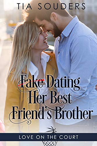 Fake Dating Her Best Friend's Brother: A Clean Basketball Romance (Love on the Court Book 1)