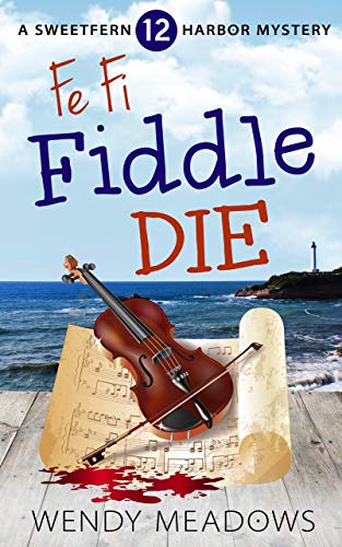 Fe Fi Fiddle Die (Sweetfern Harbor Mystery Book 12)