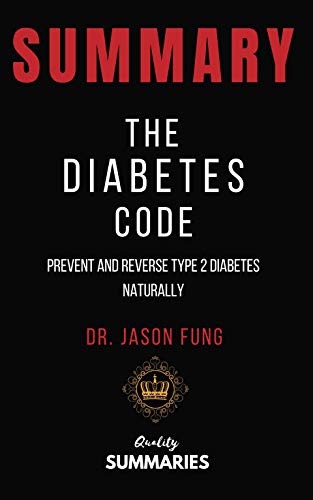 Summary: The Diabetes Code: Prevent and Reverse Type 2 Diabetes Naturally by Dr. Jason Fung