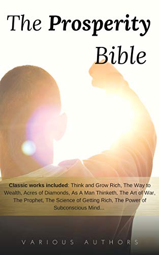 Book Cover The Prosperity Bible: The Greatest Writings of All Time On The Secrets To Wealth And Prosperity