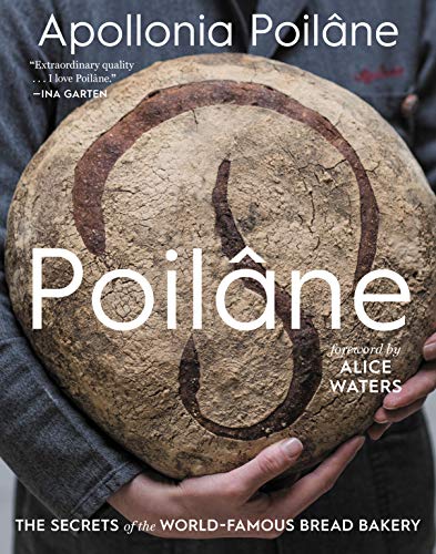 PoilÃ¢ne: The Secrets of the World-Famous Bread Bakery