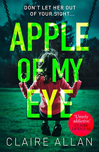 Apple of My Eye: A gripping psychological thriller