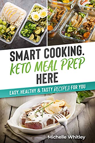 Smart Cooking. Keto Meal Prep HERE: Easy, Healthy & Tasty recipes for you