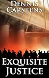 Exquisite Justice (A Marc Kadella Legal Mystery Book 9)