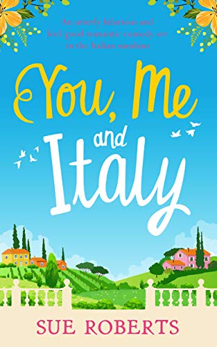 Book Cover You, Me and Italy: An utterly hilarious and feel good romantic comedy set in the Italian sunshine