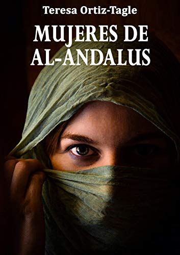MUJERES DE AL-ANDALUS: La historia de una búsqueda increíble (Fátima y Asunta nº 1) (Spanish Edition)