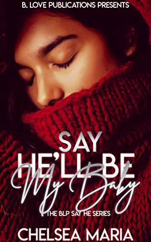 Say He'll Be My Baby (The BLP Say He Series)