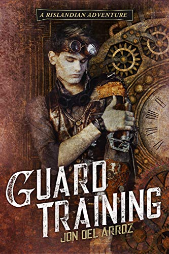 Guard Training: Book Two of The Steam Knight Saga