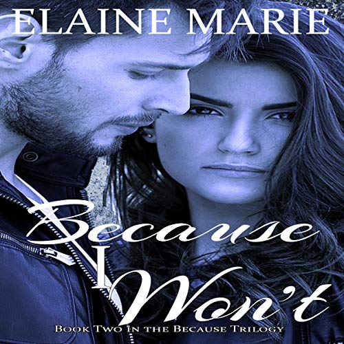 Because I Won't: The Because Trilogy, Book 2