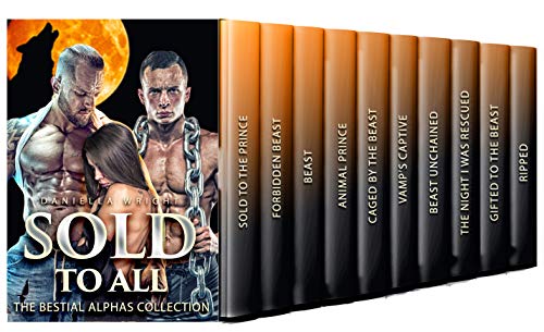 Sold To All: The Bestial Alphas Collection