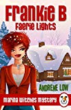 Frankie B - Faerie Lights: A Cozy Paranormal Mystery (Marina Witches Mysteries Book 4)