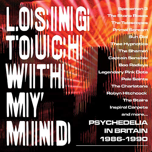Losing Touch With My Mind: Psychedelia In Britain 1986-1990 / Various