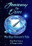 Journey To Osm - The Blue Unicorn's Tale: A Unicorn Fantasy Novel