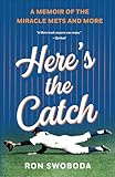 Here's the Catch: A Memoir of the Miracle Mets and More