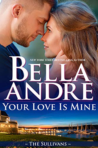 Your Love Is Mine (Maine Sullivans 1) (The Sullivans Book 19)