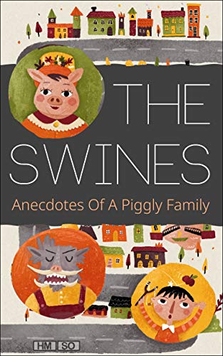 Book Cover The Swines: Anecdotes Of A Piggly Family