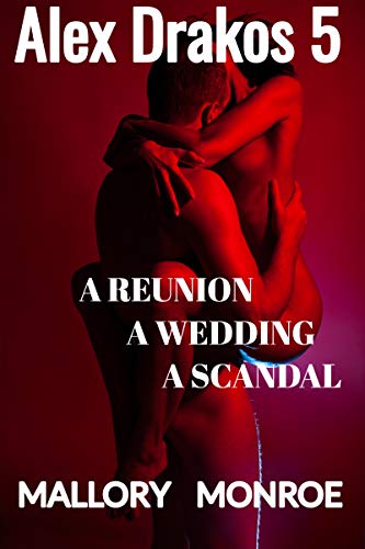 Book Cover Alex Drakos 5: A Reunion, A Wedding, A Scandal (The Alex Drakos Romantic Suspense Series)