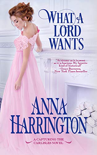 What a Lord Wants (Capturing the Carlisles Book 5)
