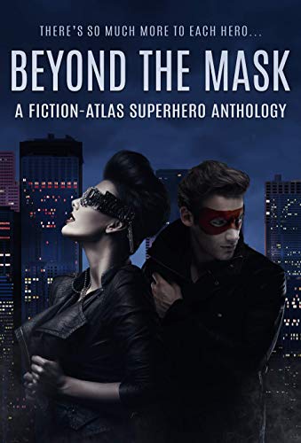 Book Cover Beyond The Mask: A Fiction-Atlas Superhero Anthology