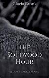 The Softwood Hour: A Lark Hendrix Psychic Mystery