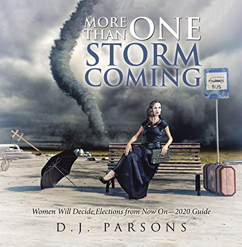 Book Cover More Than One Storm Coming: Women Will Decide Elections from Now Onâ€”2020 Guide