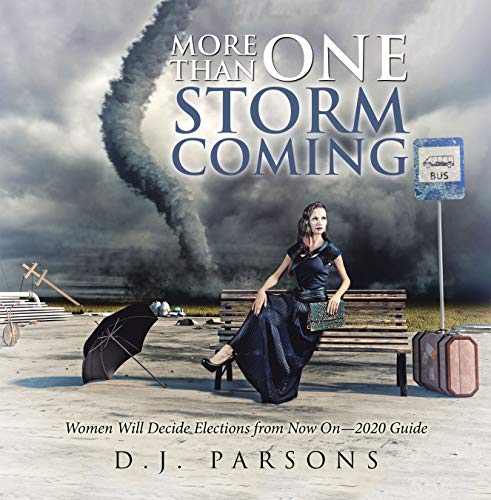 More Than One Storm Coming: Women Will Decide Elections from Now Onâ€”2020 Guide