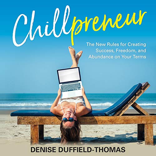 Book Cover Chillpreneur: The New Rules for Creating Success, Freedom, and Abundance on Your Terms
