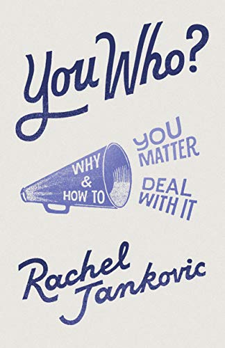 Book Cover You Who?: Why You Matter and How to Deal with It