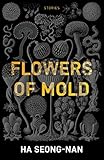 Flowers of Mold & Other Stories