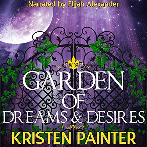 Garden of Dreams and Desires: Crescent City, Book 3