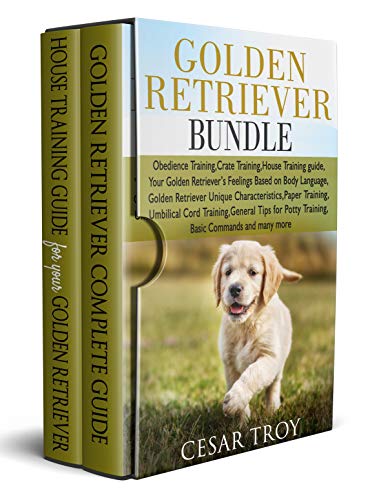Golden Retriever Bundle: Obedience Training,Crate Training,House Training guide,Your Golden Retrieverâ€™s Feelings Based on Body Language,Golden Retriever Unique Characteristics,and many m