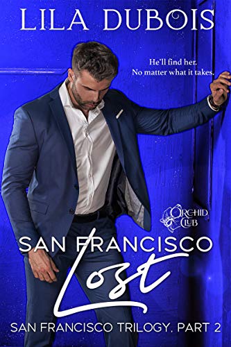 Book Cover San Francisco Lost: Billionaire Dom Secret Society Club Romance: San Francisco Trilogy, Part Two (Orchid Club Book 2)