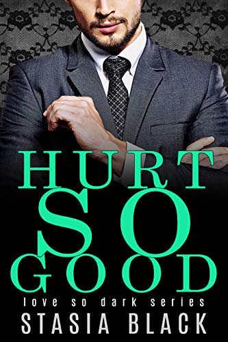 Book Cover Hurt So Good (Love So Dark Book 3)