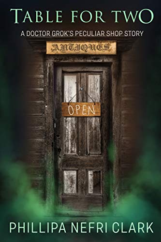 Table for Two (Doctor Grok's Peculiar Shop Book 2)