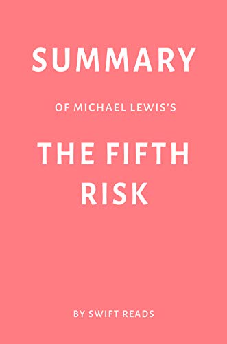 Book Cover Summary of Michael Lewisâ€™s The Fifth Risk by Swift Reads