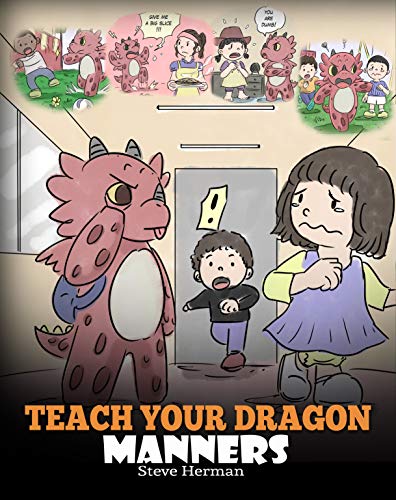 Book Cover Teach Your Dragon Manners: Train Your Dragon To Be Respectful. A Cute Children Story To Teach Kids About Manners, Respect and How To Behave. (My Dragon Books Book 23)