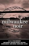 Milwaukee Noir (Akashic Noir)