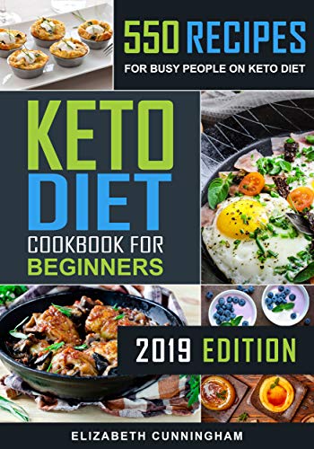 Keto Diet Cookbook For Beginners: 550 Recipes For Busy People on Keto Diet (Keto Recipes for Beginners 1)