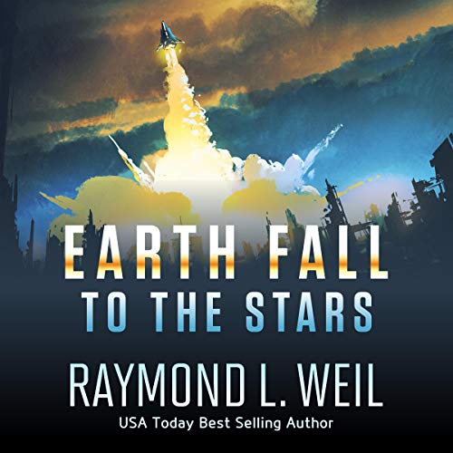 To the Stars: Earth Fall, Book 2